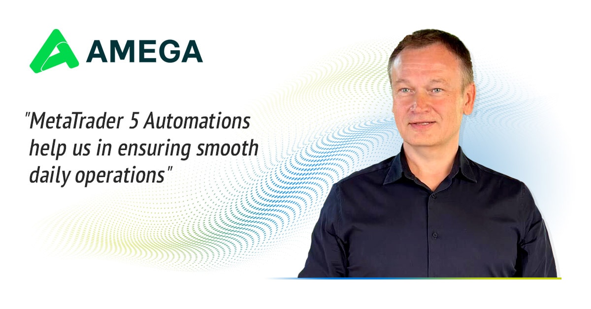 Amega: "MetaTrader 5 Automations help us in ensuring smooth daily operations"