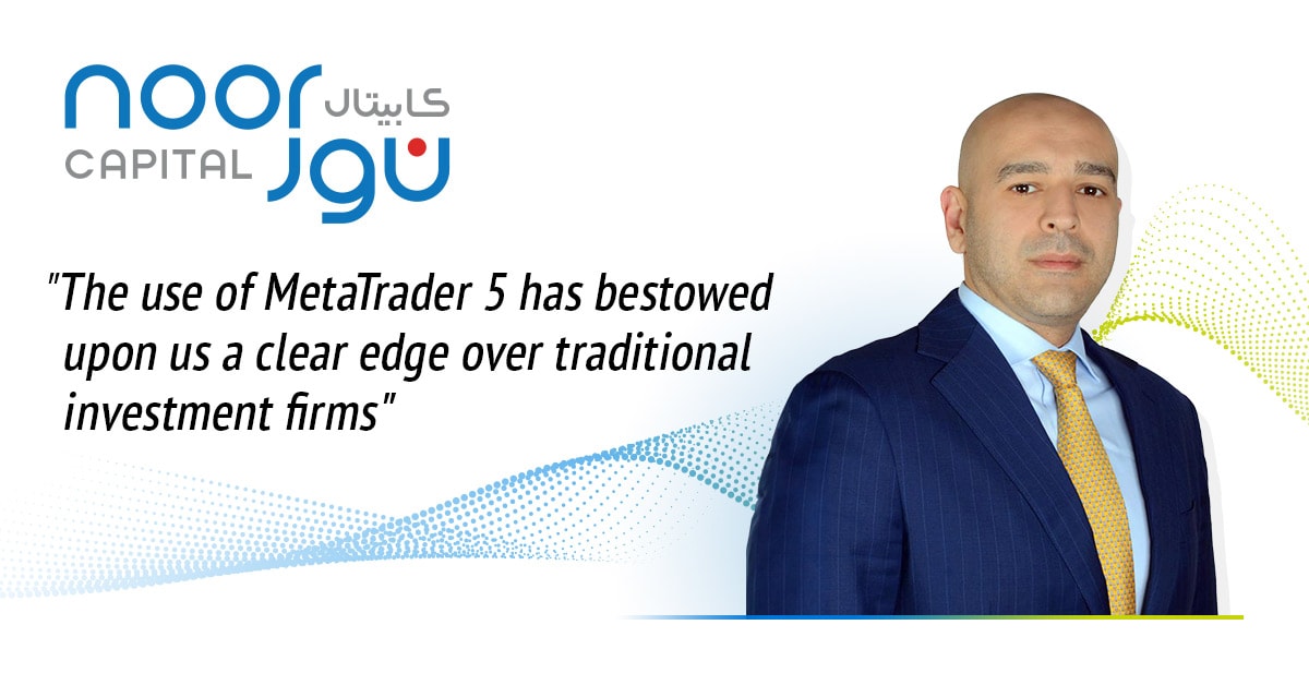 Noor Capital: "The use of MetaTrader 5 has bestowed upon us a clear edge over traditional investment firms"